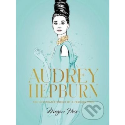 Audrey Hepburn - Megan Hess – Zboží Mobilmania