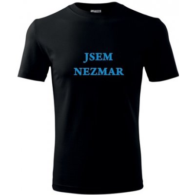 Tričko jsem Nezmar originální dárky pro muže černé – Hledejceny.cz