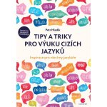 Tipy a triky pro výuku cizích jazyků - Inspirace pro všechny jazykáře - Petr Hladík – Zboží Mobilmania