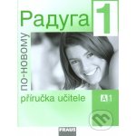 Raduga po-novomu 1 - příručka učitele /A1/ - Jelínek S., Alexejeva L. F. a kolektiv – Hledejceny.cz