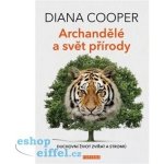 Diana Cooper: Archandělé a svět přírody – Hledejceny.cz