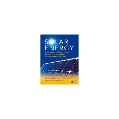 Solar Energy: The Physics and Engineering of Photovoltaic Conversion, Technologies and Systems (Smets Arno)(Paperback)