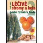 Léčivé stromy a keře podle bylináře Pavla 2 Pavel Váňa – Hledejceny.cz