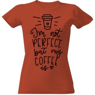 Tričko s potiskem Perfektní, dokonalá káva, Coffee Přírodní