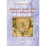 Záhada dobývání severního pólu - Stanislav Bártl – Hledejceny.cz
