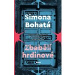 Zbabělí hrdinové - Simona Bohatá – Hledejceny.cz