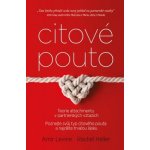 Citové pouto: Teorie attachmentu v partnerských vztazích - Rachel S.F. Heller, Amir Levine – Hledejceny.cz