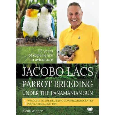 Jacobo Lacs Parrot breeding under the Panamanian sun - Alena Winnerová – Zboží Mobilmania