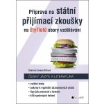 Český jazyk a literatura - Příprava na státní přijímací zkoušky na čtyřleté obory vzdělávání - Zelená Sittová Gabriela – Zboží Mobilmania