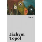 Topol Jáchym: Sestra – Hledejceny.cz