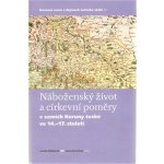 Náboženský život a církevní poměry v zemích Koruny české ve 14. - 17. století - Česko) Korunní země v dějinách českého státu (4. : 2008 : Praha – Zbozi.Blesk.cz