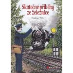 Skutečné příběhy ze železnice - František Tylšar – Hledejceny.cz