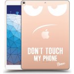 Picasee silikonový průhledný obal pro Apple iPad Air 10.5" 2019 3.gen Don't Touch My Phone – Sleviste.cz