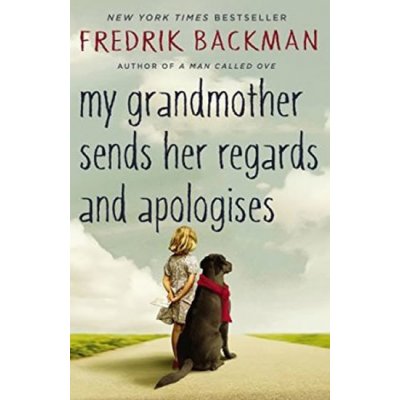 My Grandmother Asked Me to Tell You She\'s Sorry - Fredrik Backman