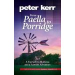 From Paella to Porridge: A Farewell to Mallorca and a Scottish Adventure Kerr Peter – Hledejceny.cz