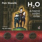 H2O a tajná vodní mise - Stančík Petr - Čte Jiří Lábus – Hledejceny.cz