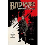 Baltimore 1: Morové lodě - Ben Stenbeck, Christopher Golden, Mike Mignola – Hledejceny.cz