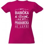 Tričko s potiskem Prababička je lepší dámské Fuchsia – Zbozi.Blesk.cz