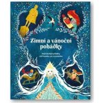 Zimní a vánoční pohádky Nejkrásnější příběhy od Popelky po Louskáčka – Hledejceny.cz