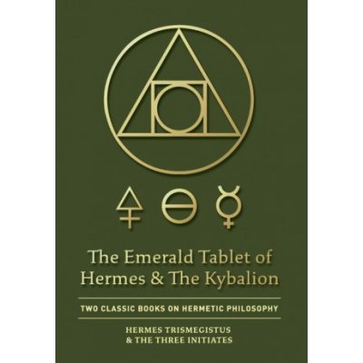 The Emerald Tablet of Hermes & The Kybalion: Two Classic Books on Hermetic Philosophy Trismegistus HermesPevná vazba