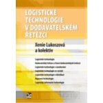 Logistické technologie v dodavatelském řetězci - Xenie Lukoszová – Hledejceny.cz