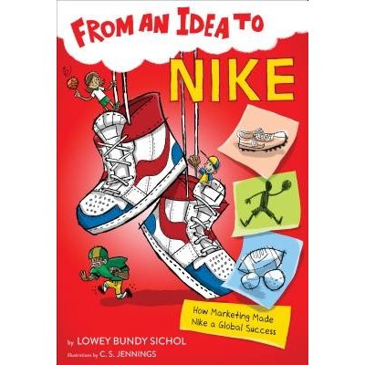 From an Idea to Nike: How Marketing Made Nike a Global Success Sichol Lowey BundyPaperback