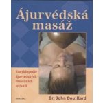 ÁJURVÉDSKÁ MASÁŽ ENCYKLOPEDIE ÁJURVÉDSKÝCH MASÁŽNÍCH TECHNIK – Hledejceny.cz