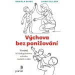 Výchova bez ponižování - Daniela Gaigg – Hledejceny.cz