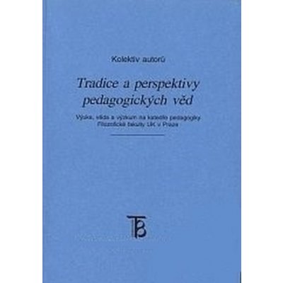 Tradice a perspektivy pedagogických věd – Hledejceny.cz