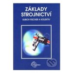 Základy strojnictví - Ulrich Fischer a kolektiv – Hledejceny.cz