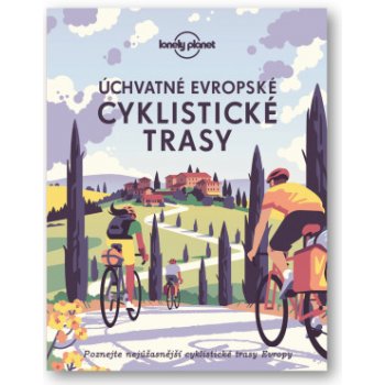 Úchvatné evropské cyklistické trasy - Lonely Planet