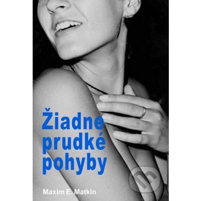 Žiadne prudké pohyby – Hledejceny.cz