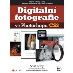 Digitální fotografie ve Phot - Scott Kelby – Hledejceny.cz