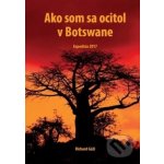Ako som sa ocitol v Botswane - Richard Gáži – Hledejceny.cz