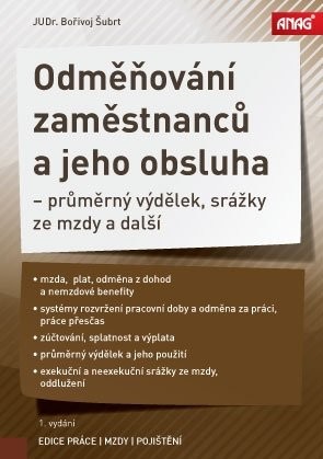 Odměňování zaměstnanců a jeho obsluha – průměrný výdělek, srážky ze mzdy a další - ŠUBRT Bořivoj JUDr.