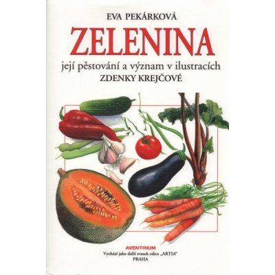 Zelenina - Její pěstování a význam v ilustracích Zdenky Krejčové – Zbozi.Blesk.cz