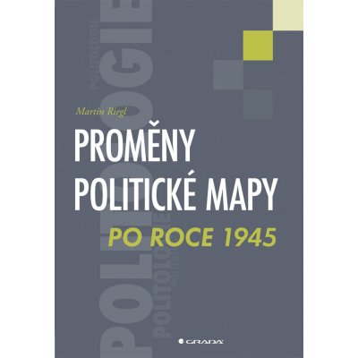 Proměny politické mapy po roce 1945 - Riegl Martin – Hledejceny.cz