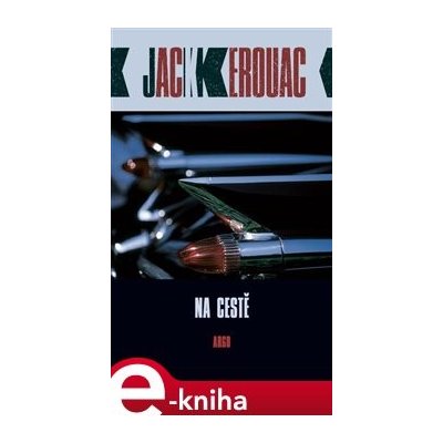 Na cestě - Jack Kerouac – Hledejceny.cz