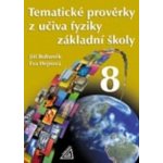 Tematické prověrky z učiva fyziky pro ZŠ 8.r. - Bohuněk,Hejnová – Hledejceny.cz