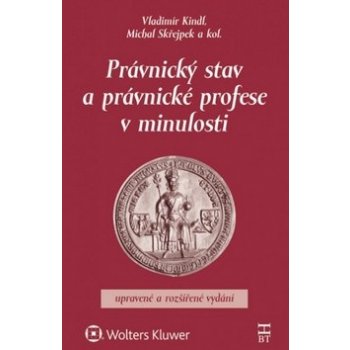 Právnický stav a právnické profese v minulosti - Vladimír Kindl, Michal Skřejpek
