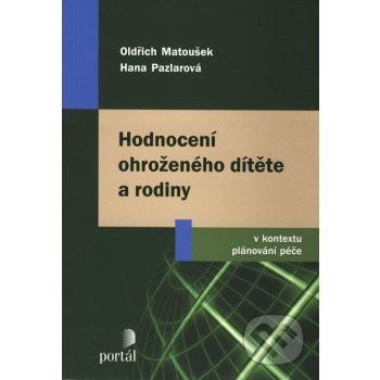 Hodnocení ohroženého dítěte a rodiny v kontextu - Matoušek O., Pazlarová H.