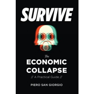 Survive-The Economic Collapse San Giorgio PieroPaperback – Hledejceny.cz