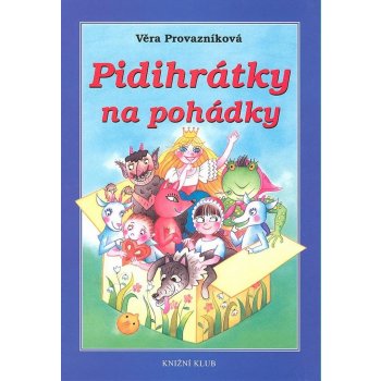 Pidihrátky na pohádky - Provazníková Věra