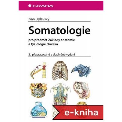 Somatologie: pro předmět Základy anatomie a fyziologie člověka, 3., přepracované a doplněné vydání - Ivan Dylevský