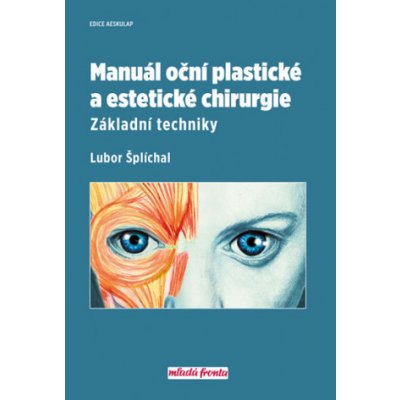 Manuál oční plastické a estetické chirurgie - Lubor Šplíchal