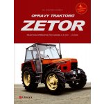 Kniha Opravy traktorů Zetor Praktická příručka pro modely Z 2011 - Z 6945 – Hledejceny.cz