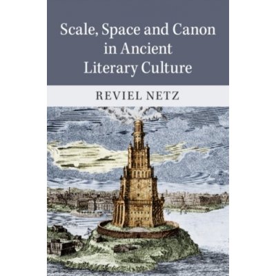 Scale, Space and Canon in Ancient Literary Culture