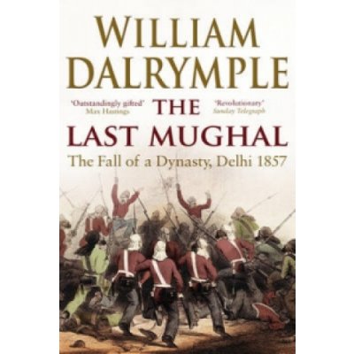 The Last Mughal: The Fall of Delhi 1857 - Dalrymple, W.