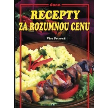 Recepty za rozumnou cenu - Věra Petrová