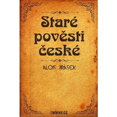 Jirásek Alois - Staré pověsti české – Hledejceny.cz